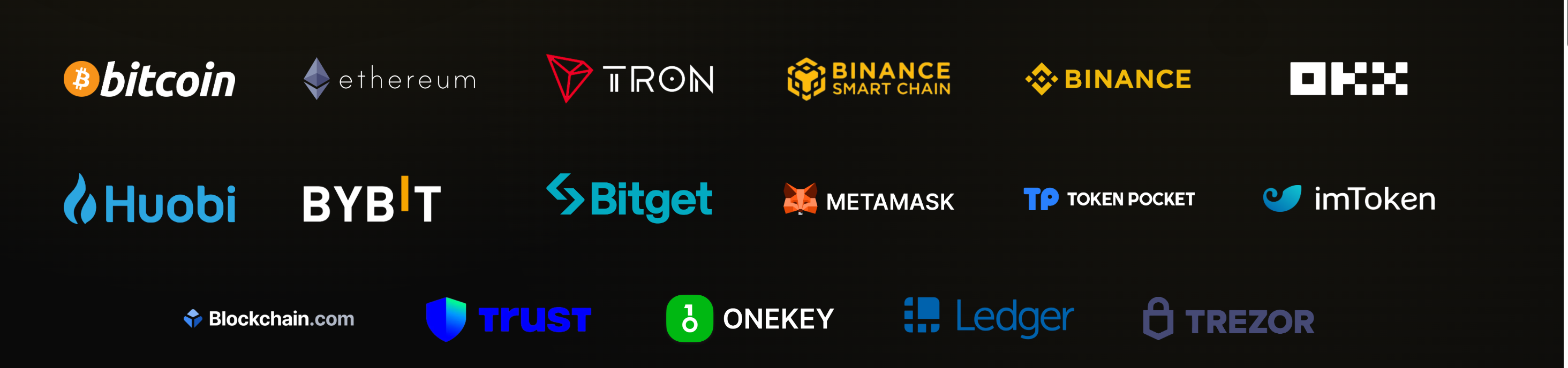 Bitcoin, Ethereum, TRON, BNB Smart Chain, Binance, OKX, Huobi, Bybit, Bitget, MetaMask, TokenPocket, imToken, Blockchain.com, Trust Wallet, OneKey, Ledger and Trezor